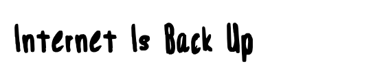 Internet Is Back Up