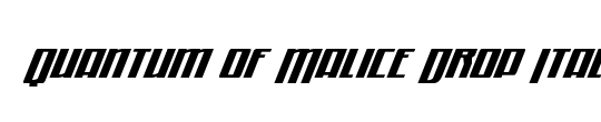 Quantum of Malice Drop Italic