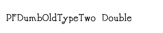 PFDumbOldTypeTwo Double