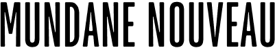 Mundane Nouveau